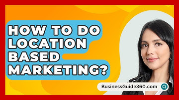 How To Do Location Based Marketing? - BusinessGuide360.com