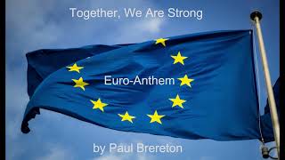 Together We Are Strong - Euro-Anthem - By Paul Brereton