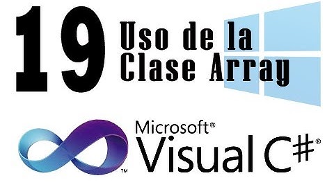 Tutorial C# - 19 - La Clase Array