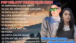 ARIEF FULL ALBUM TERPOPULER 2024 || GERHANA DALAM CINTA - SIA SIA MENGHARAP CINTAMU