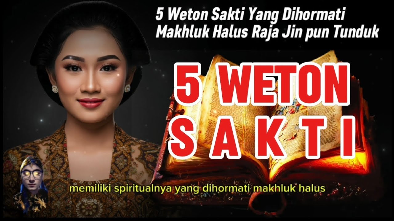 5 WETON SAKTI YANG DIHORMATI MAKHLUK HALUS RAJA JIN PUN TUNDUK II PRIMBON JAWA KUNO