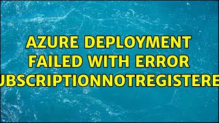 Azure deployment failed with error SubscriptionNotRegistered