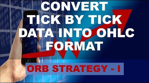 Convert Tick by Tick Stock Data into OHLC Format | ORB strategy - I (2021)