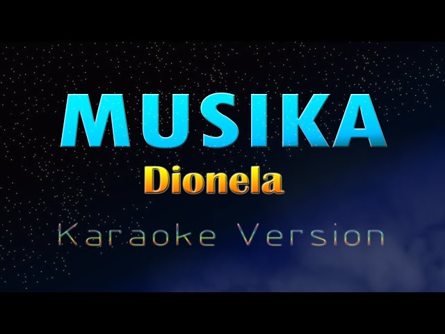 MUSIKA - Dionela (KARAOKE VERSION) class=