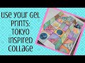 Use Your Gel Prints Tokyo Inspired Collage