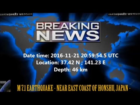M 6.9 EARTHQUAKE - NEAR EAST COAST OF HONSHU, JAPAN - Nov 21, 2016