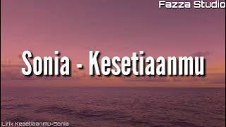 Sonia - Kesetiaanmu [ Lirik ]