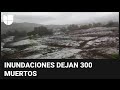 En video: estas inundaciones descomunales han dejado 300 muertos