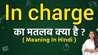 In Charge Meaning In Hindi In Charge Ka Matlab Kya Hota Hai Word Meaning
