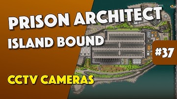 Prison Architect - How To Install CCTV Cameras - Episode 37
