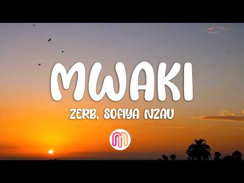 Zerb - Mwaki (Lyrics) feat. ‪Sofiya Nzau‬