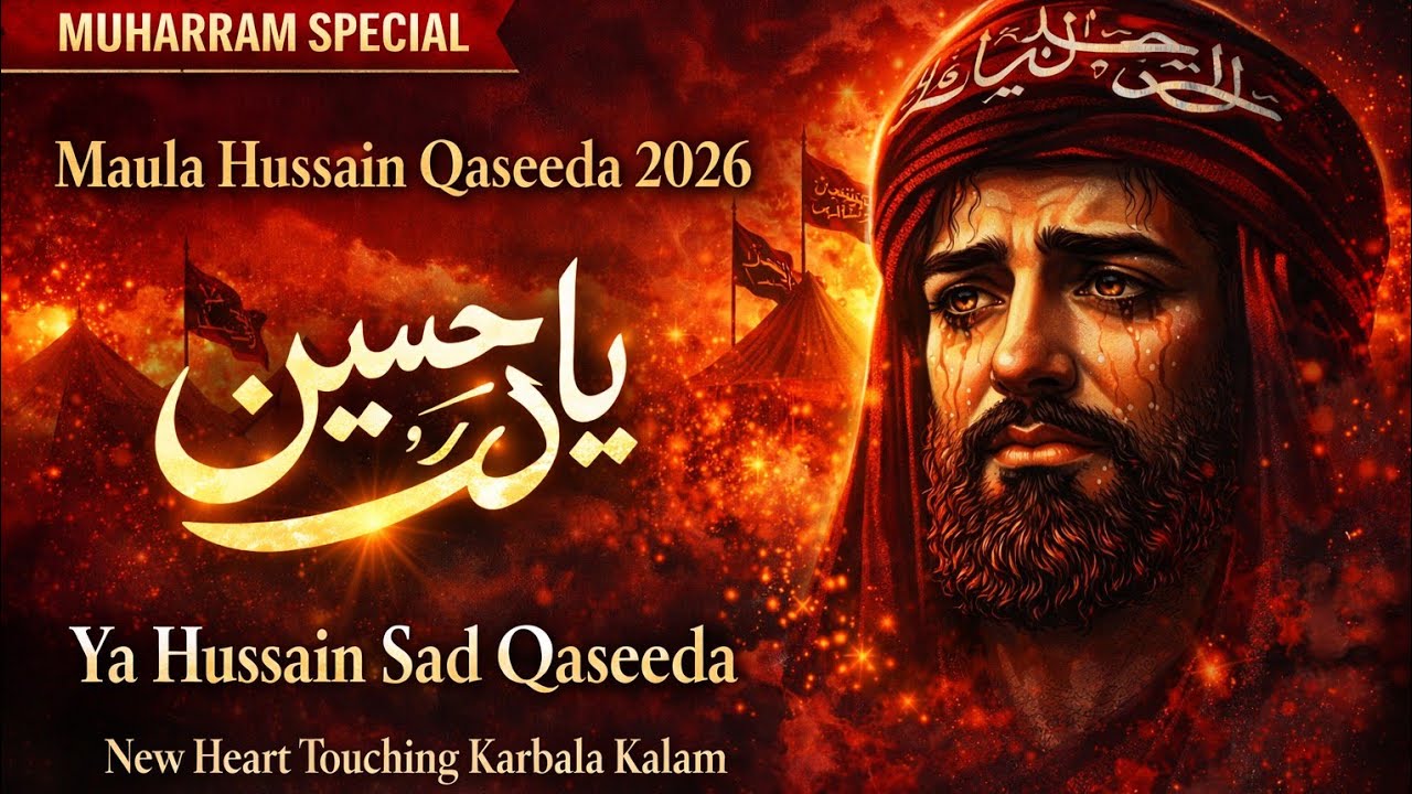 Maula Hussain Qaseeda 2026 New Heart Touching Karbala Kalam  Ya Hussain Sad Qaseeda Muharram Special