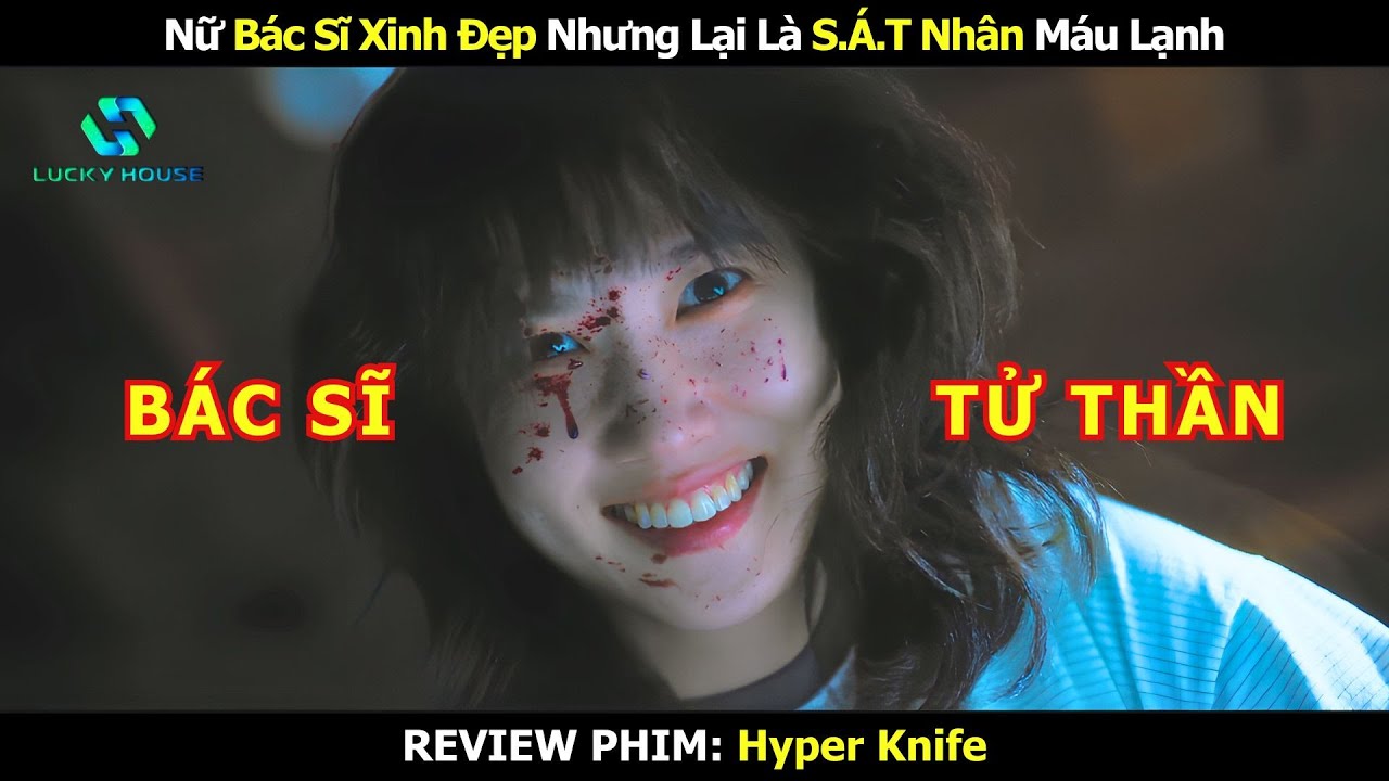 Nữ Bác Sĩ Xinh Đẹp Nhưng Lại Là S.Á.T Nhân Máu Lạnh -  Review Phim Hàn