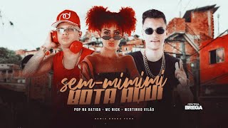 WERTINHO VILÃO, POP NA BATIDA E MC NICK - SEM MIMIMI BOTA AQUI - REMIX BREGA FUNK