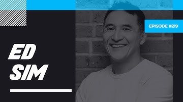 Ed Sim - Courage, Conviction and Venture Capital