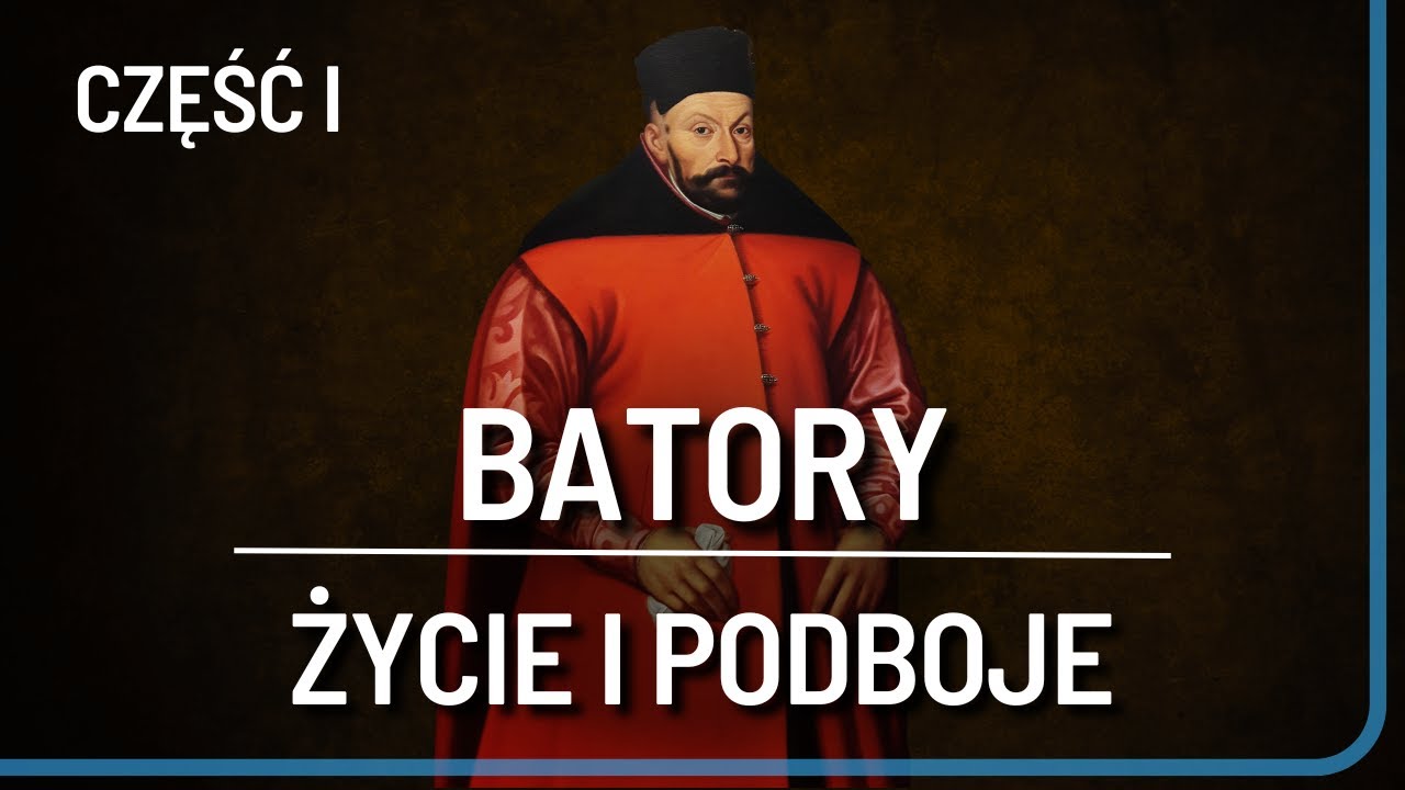 Królewski Gambit - Stefan Batory cz. I | Życie i Podboje