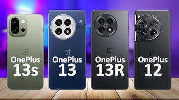 OnePlus 13s VS OnePlus 13 VS OnePlus 13R VS OnePlus 12