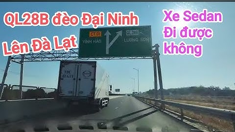 QL28B đèo Đại Ninh để lên TPĐà Lạt trải nghiệm thực tế xe sedan rầm thấp đi được trên cung đường xấu