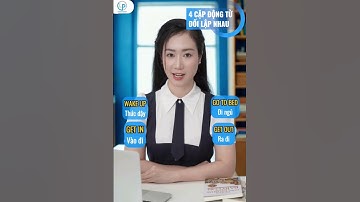 4 Cặp Động Từ Trái Nghĩa Trong Tiếng Anh