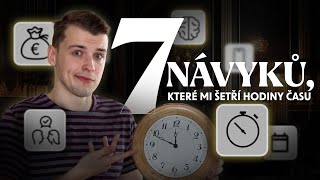 7 NÁVYKŮ, KTERÉ MI ŠETŘÍ HODINY ČASU 🕰️