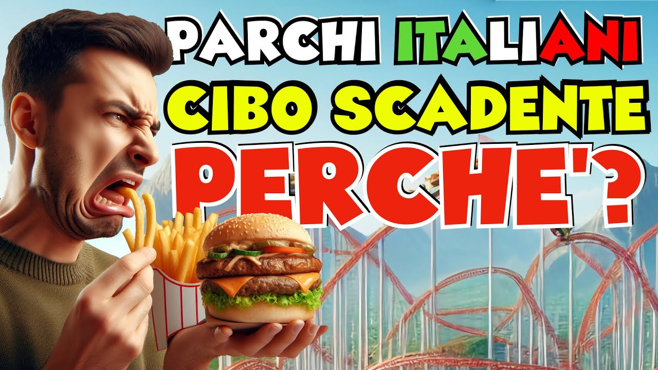 Perché il CIBO nei PARCHI a tema ITALIANI è PESSIMO?