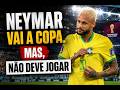 Neymar vai para Copa de 2026  Pode Ser Convocado  Mas, Pode Não Jogar no Final  Previsão Bomba 1