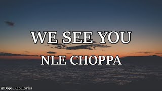 NLE Choppa - We See You (Lyrics)