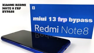 REDMI NOTE 8 Last Update - All Xiaomi/Redmi Miui 13 FRP Bypass Android 11/12 Without PC2022