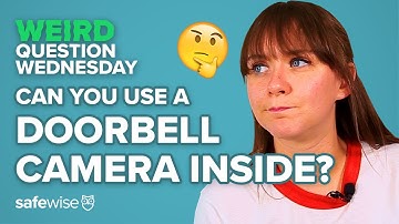Can a doorbell camera work as an indoor security camera? | Weird Question Wednesday