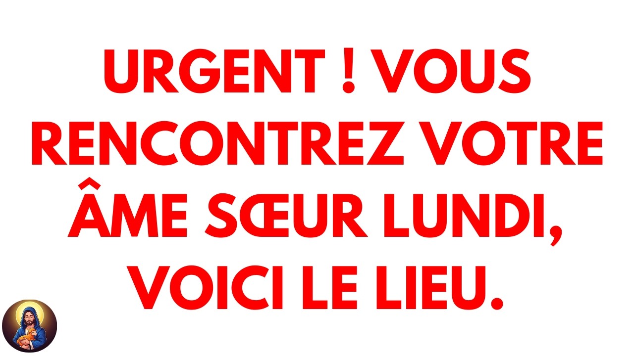 🚨Urgent ! Vous rencontrez votre âme sœur lundi, voici le lieu.