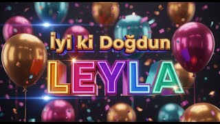Leyla İsmiyle Doğum Günü Şarkısı Kişiye Özel Unutulmaz Doğum Günü Sürprizi