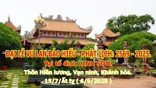 Đại lễ Vua lan báo hiếu, Phật lịch: 2569 - 2025 tại tổ đình Linh sơn,Hiền lương, vạn ninh, Khánh hòa