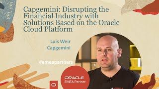 Capgemini disrupts financial industry clients with solutions based on the Oracle Cloud Platform.
