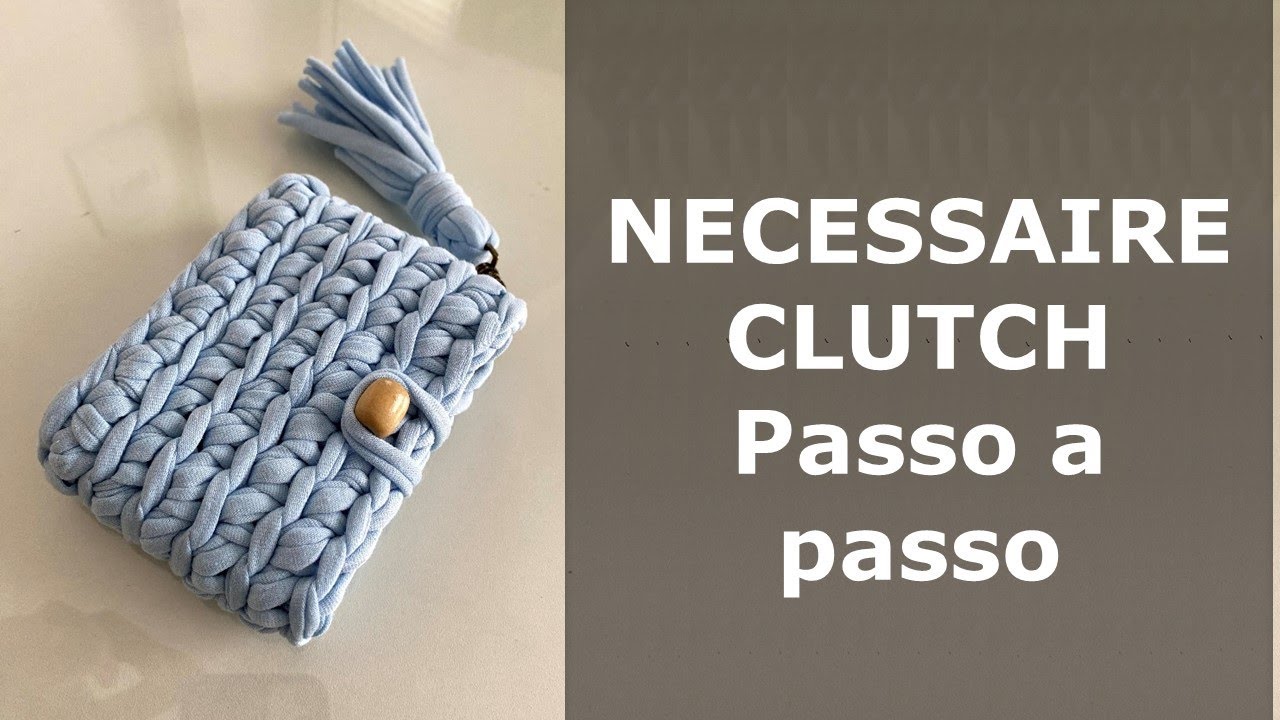 Necessaire - Clutch - Bolsinha em Crochê com Fio de Malha - Passo a Passo