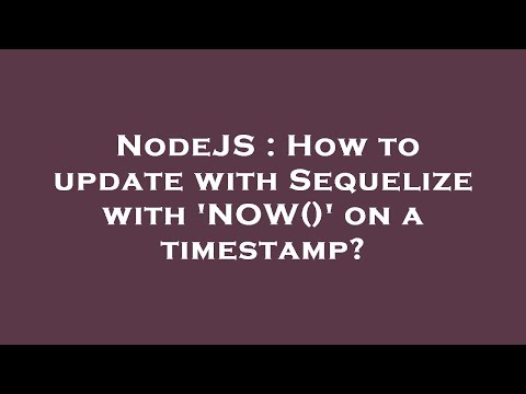 NodeJS : How to update with Sequelize with 'NOW()' on a timestamp?