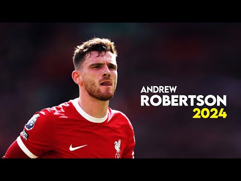 Andrew Robertson 2024 – Best Defensive Skills &amp; Goals - HD
