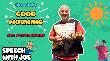 Good morning! | Learn core words | AAC, Speech Therapy & Early Language Learning [Watch to the End!]