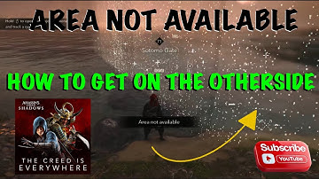 AREA NOT AVAILABLE How to get on the other side of the no go area in Assassin’s Creed Shadows 👀