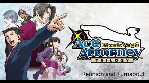 Phoenix Wright: Justice For All - Episode 2: Reunion and Turnabout