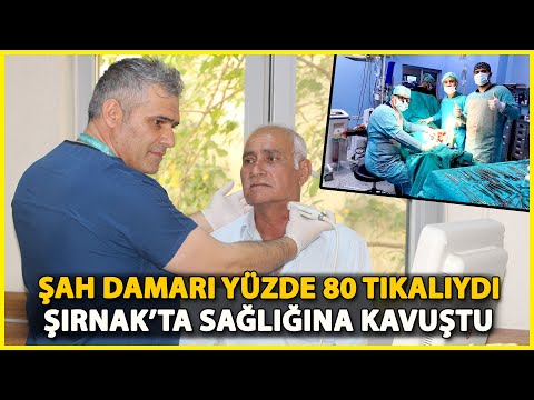 Şırnak'ta, Azeri Doktorun Yaptığı Şah Damarı Ameliyatıyla Sağlığına Kavuştu