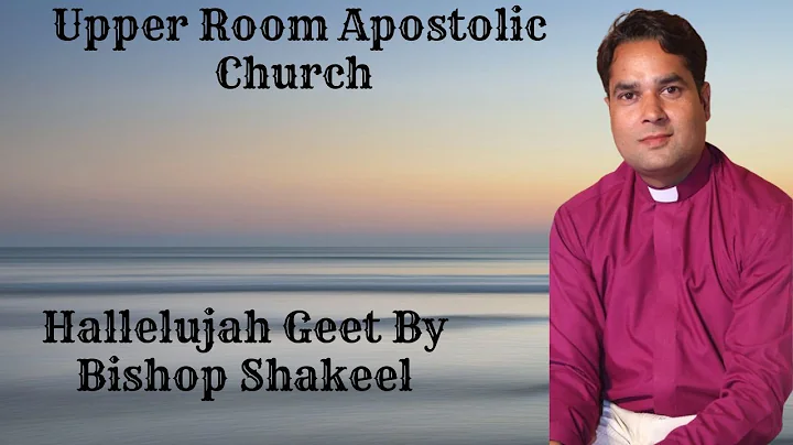 Hallelujah Geet By Bishop Shakeel Barket Upper Roo...