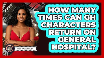 How Many Times Can GH Characters Return On General Hospital? - Soap Opera Insider