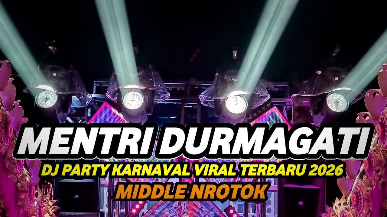 DJ MENTERI DURMAGATI VIRAL 2026 FULL BASS MIDDLE NROTOK PARAH