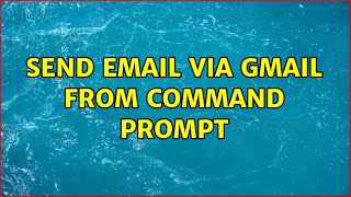 Send Email via Gmail from Command Prompt (4 Solutions!!) Net Worth