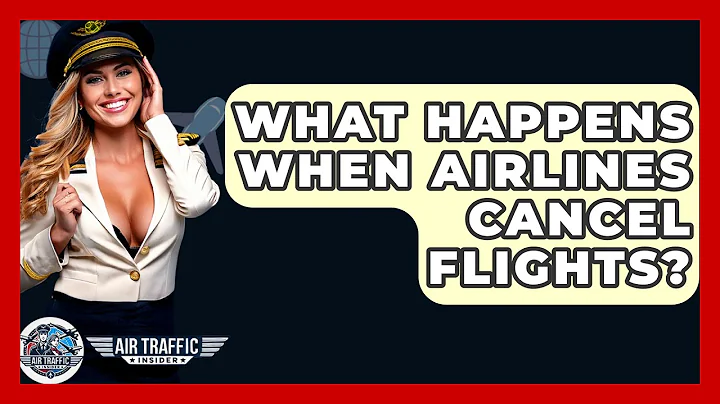 What Happens When Airlines Cancel Flights? - Air Traffic Insider