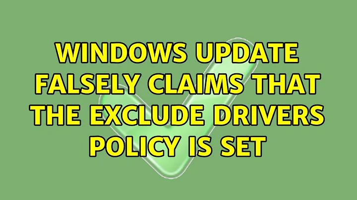 Windows Update falsely claims that the exclude drivers policy is set (3 Solutions!!)