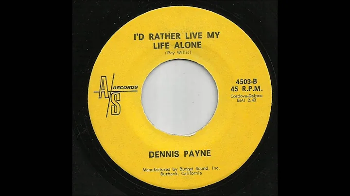 Dennis Payne - I'd Rather Live My Life Alone