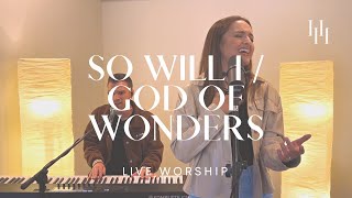 So Will I / God Of Wonders (Live Worship) || Holly Halliwell