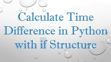 Calculate Time Difference in Python with if Structure