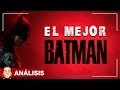 The batman el mejor batman sin spoilers